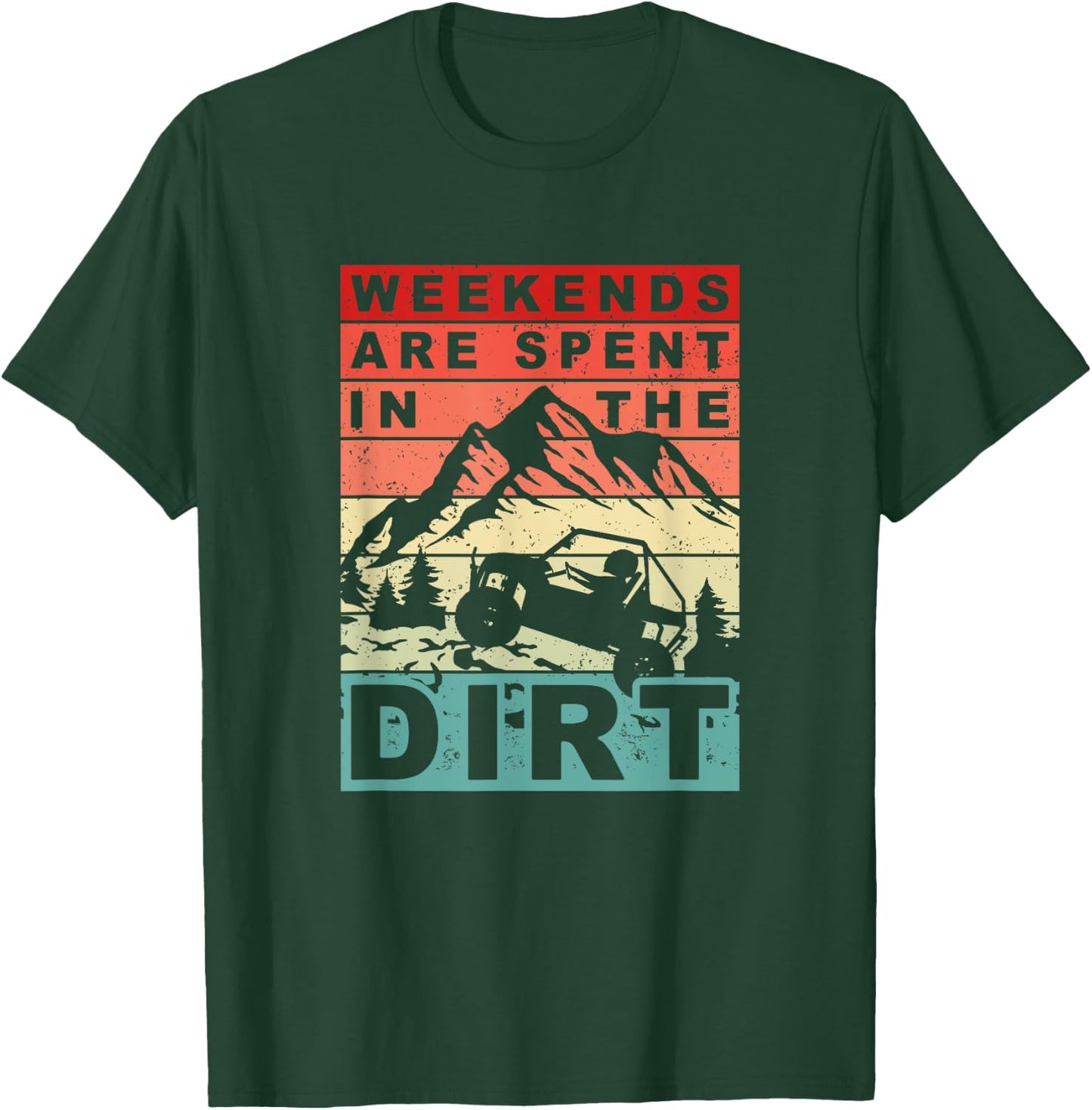 Weekends Are Spent In The Dirt - Funny SxS Side-By-Side UTV T-Shirt - T-Shirt | Forest