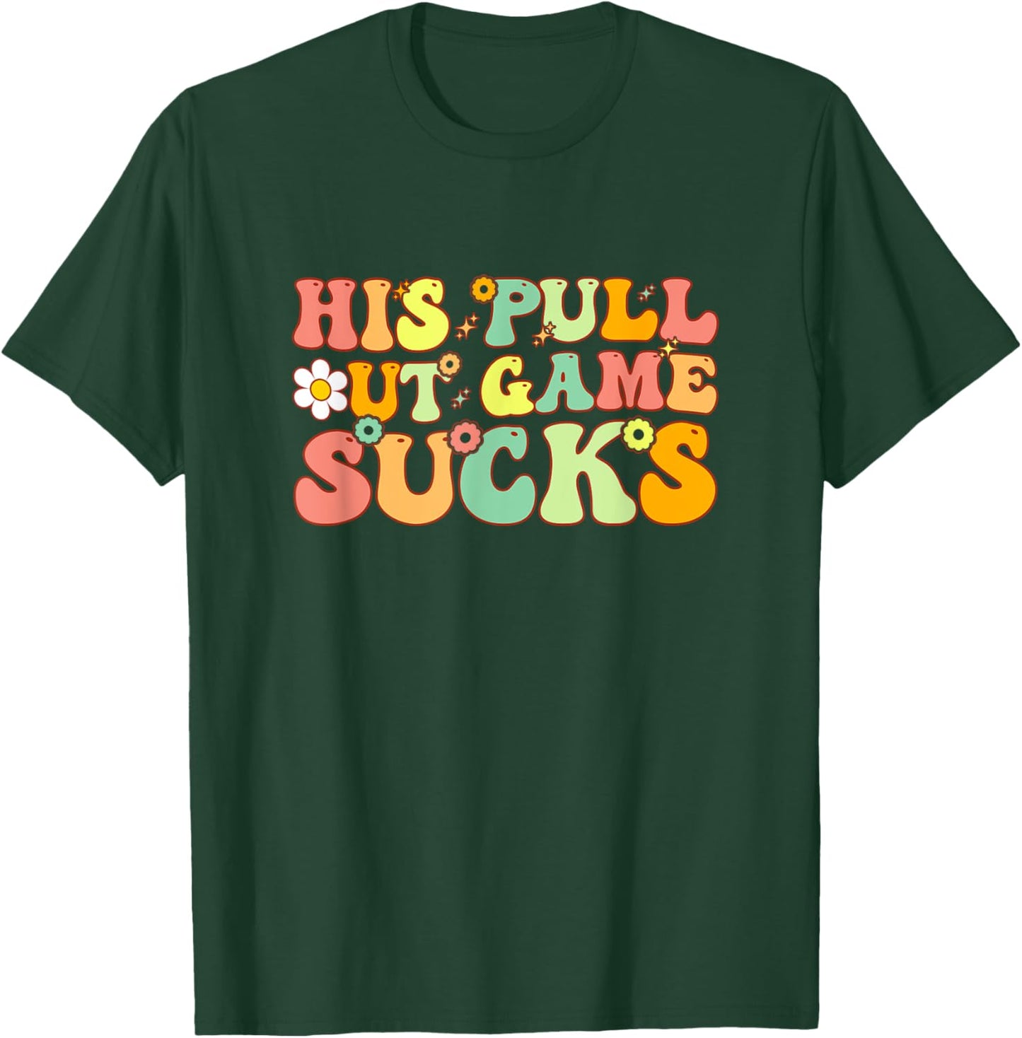 Groovy His Pull Out Game Sucks Pregnancy Baby Announcement T-Shirt - T-Shirt | Forest