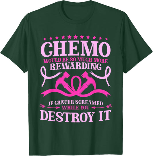 Chemo Would Be So Much More Rewarding Cancer Survivor T-Shirt - T-Shirt | Forest