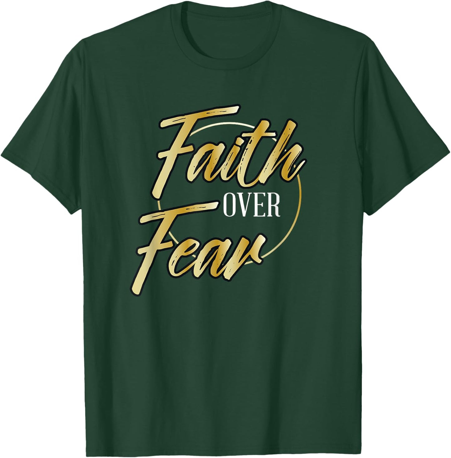 Faith Over Fear Golden - Inspirational Christian Scripture T-Shirt - T-Shirt | Forest