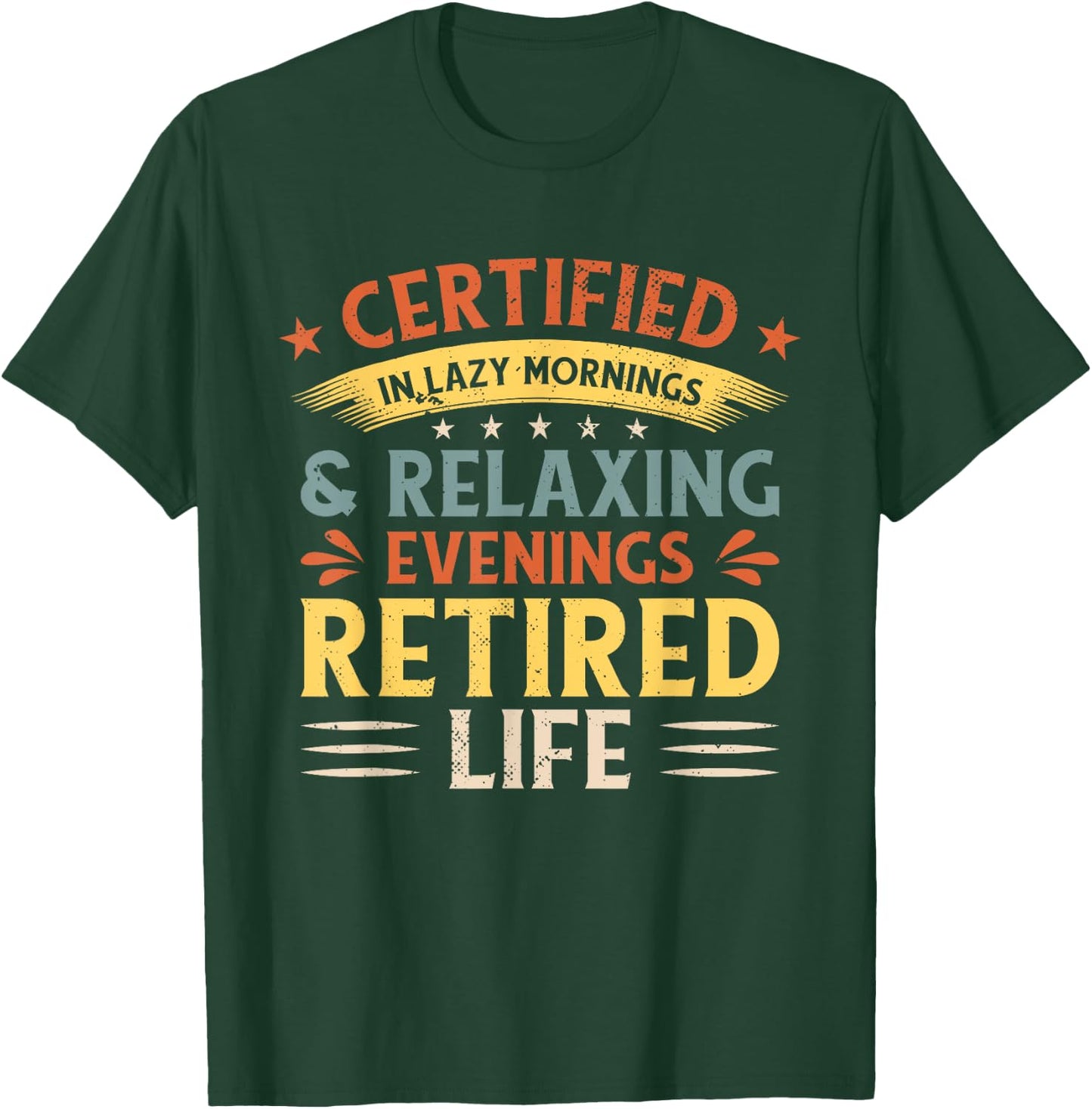 Certified In Lazy Mornings & Relaxing Evenings Retired Life T-Shirt - T-Shirt | Forest