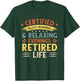 Certified In Lazy Mornings & Relaxing Evenings Retired Life T-Shirt - T-Shirt | Forest
