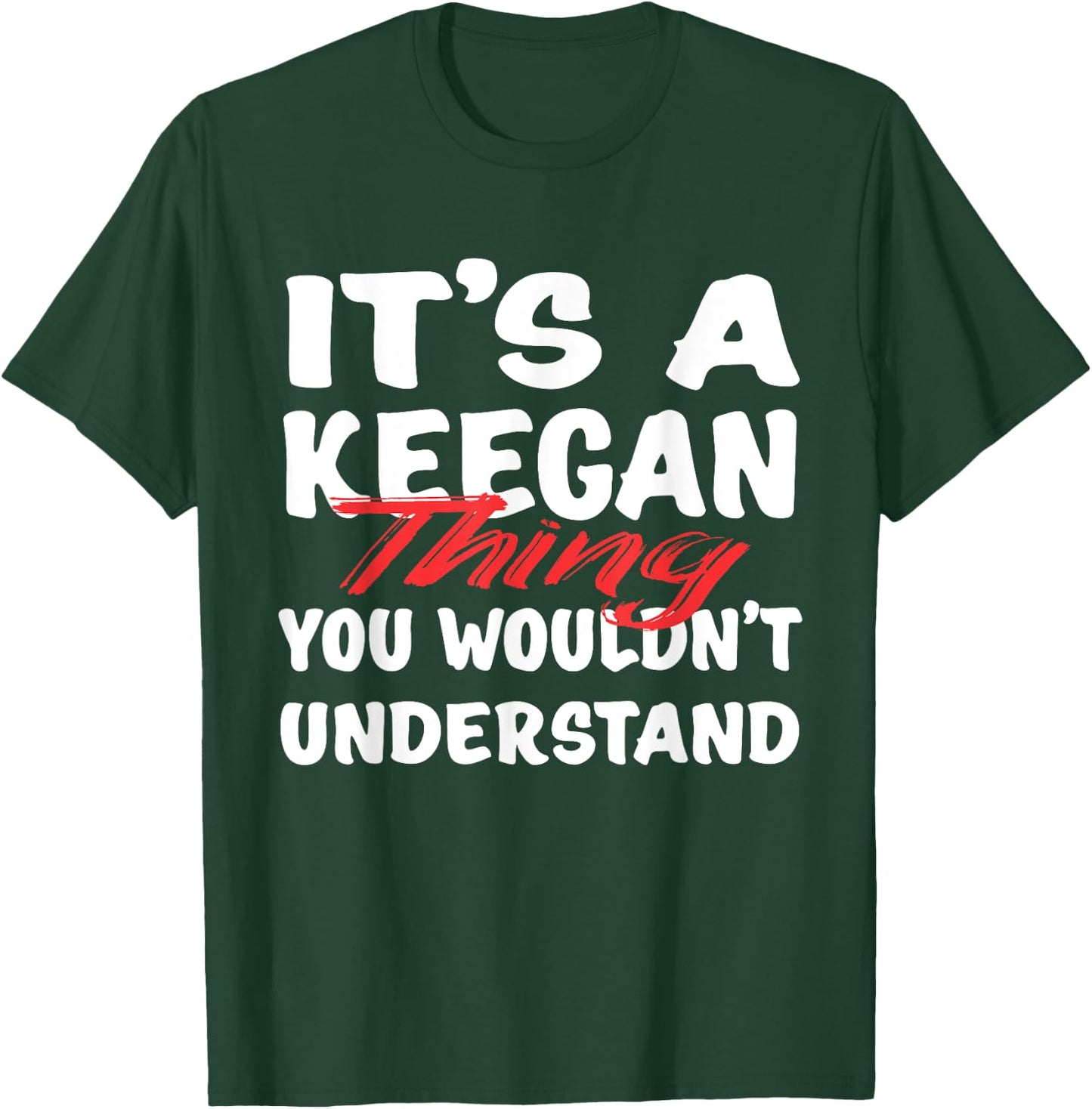 It's A Keegan Thing You Wouldn't Understand Funny Keegan T-Shirt - T-Shirt | Forest