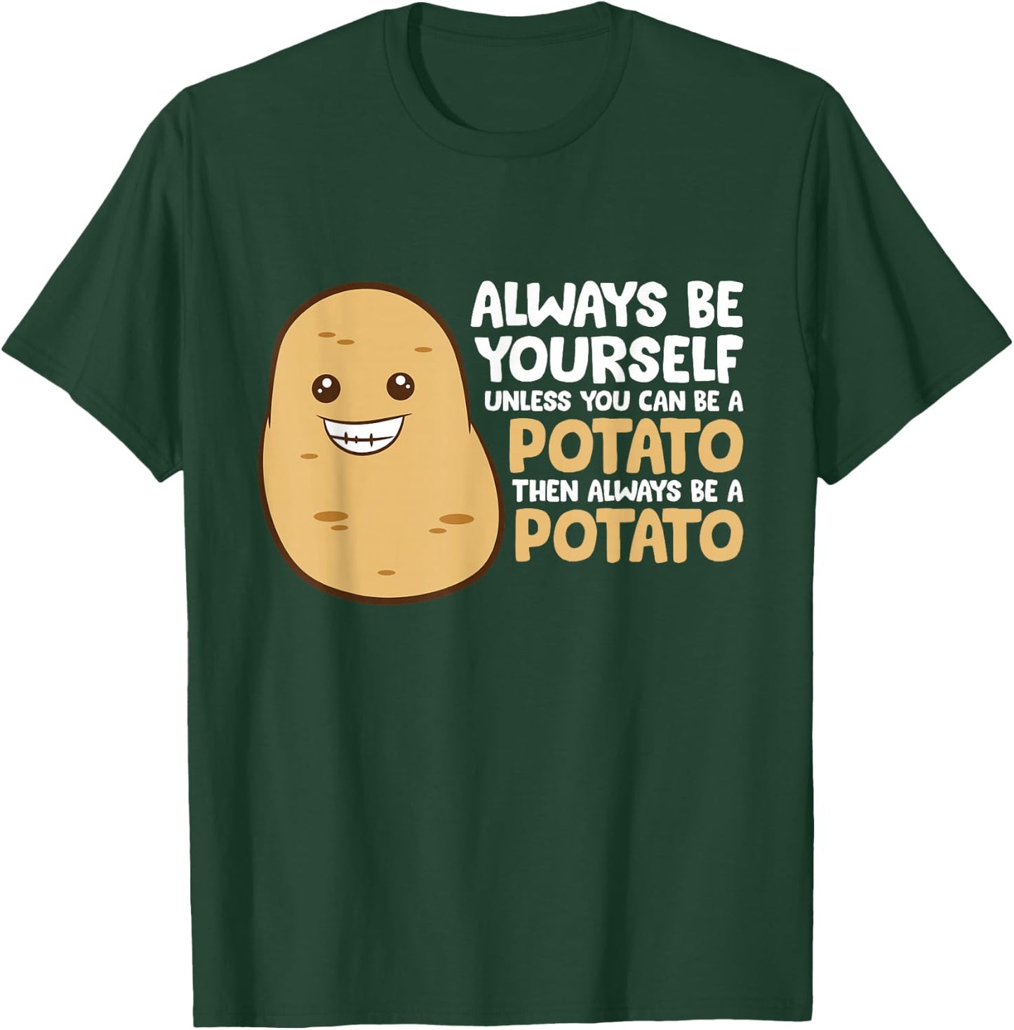 Always Be Yourself Unless You Can Be A Potato T-Shirt - T-Shirt | Forest