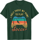 Funny Soccer Quote Outfit for a Cool Soccer Player T-Shirt - T-Shirt | Forest