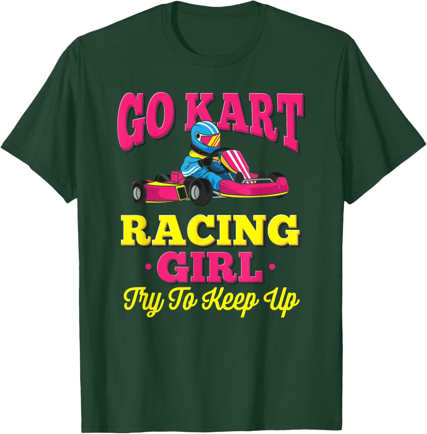 Go Kart Racing Girl - Funny Racing Gift - Go Cart Racer T-Shirt - T-Shirt | Forest