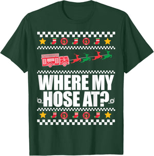 WHERE MY HOSE AT? Funny Fireman Ugly Christmas Sweater Meme T-Shirt - T-Shirt | Forest