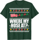WHERE MY HOSE AT? Funny Fireman Ugly Christmas Sweater Meme T-Shirt - T-Shirt | Forest