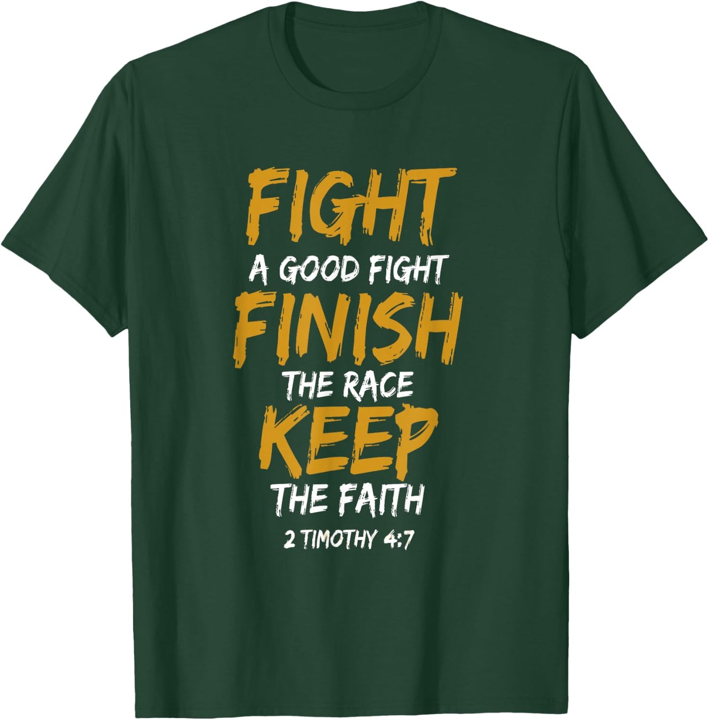 Fight A Good Fight Finish The Race Keep The Faith T-Shirt - T-Shirt | Forest
