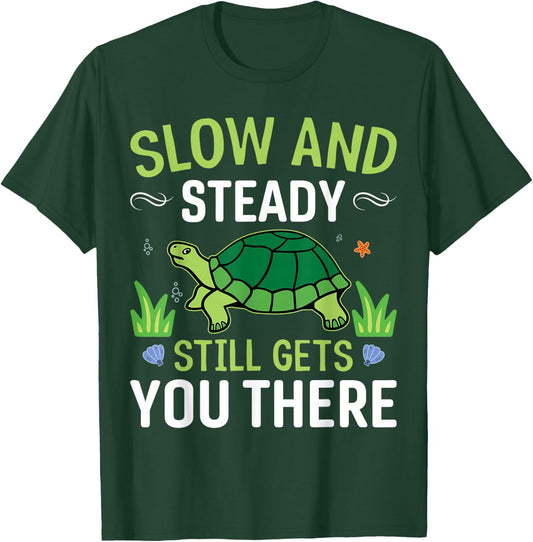 Slow And Steady Still Gets You There Turtle T-Shirt - T-Shirt | Forest