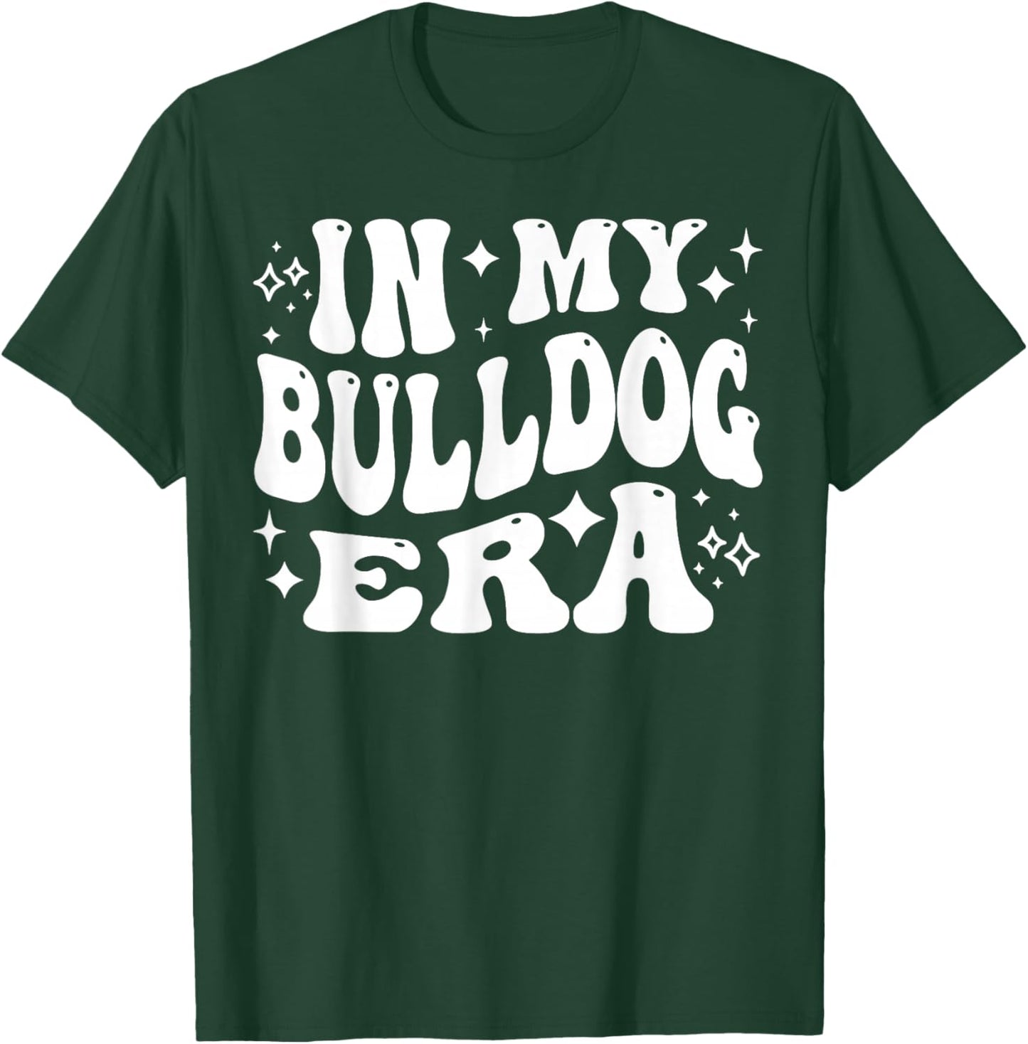 In My Bulldog Era - Funny Bulldog Owner, Dog Lover T-Shirt - T-Shirt | Forest