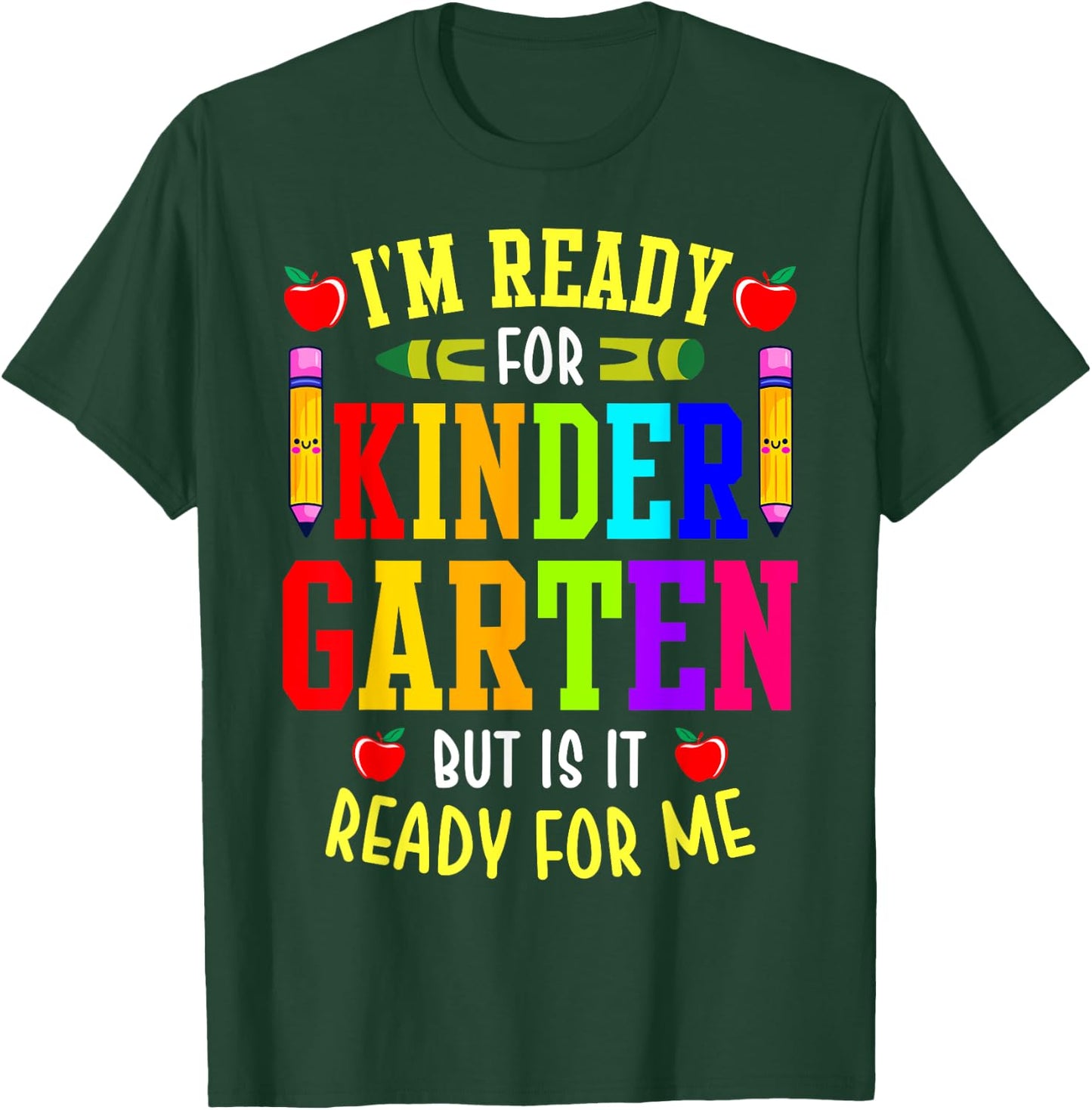 I'm Ready For Kindergarten But Is It Ready For Me T-Shirt - T-Shirt | Forest