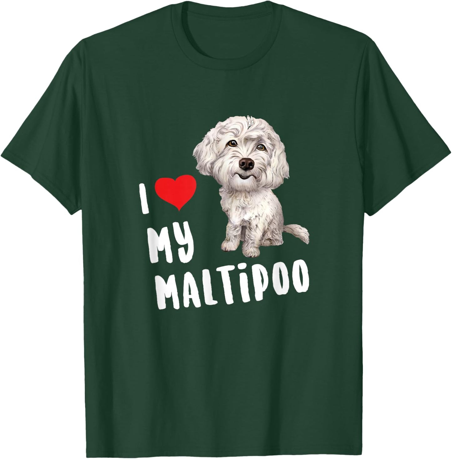 I Love My Maltipoo Design Perfect Funny Cute Dog T-Shirt - T-Shirt | Forest