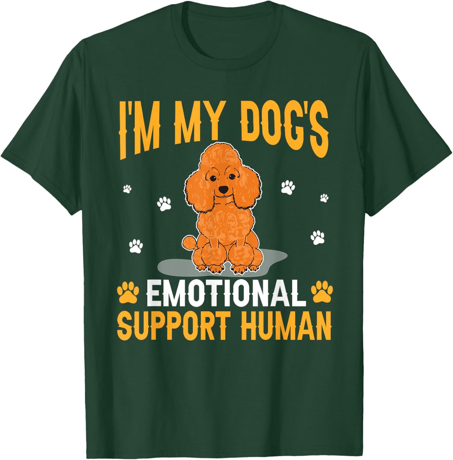 I'm My Dog's Emotional Support Human Poodle Dog Lover T-Shirt - T-Shirt | Forest