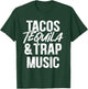 Tacos Tequila And Trap Music Mexican Food Drinking T-Shirt - T-Shirt | Forest