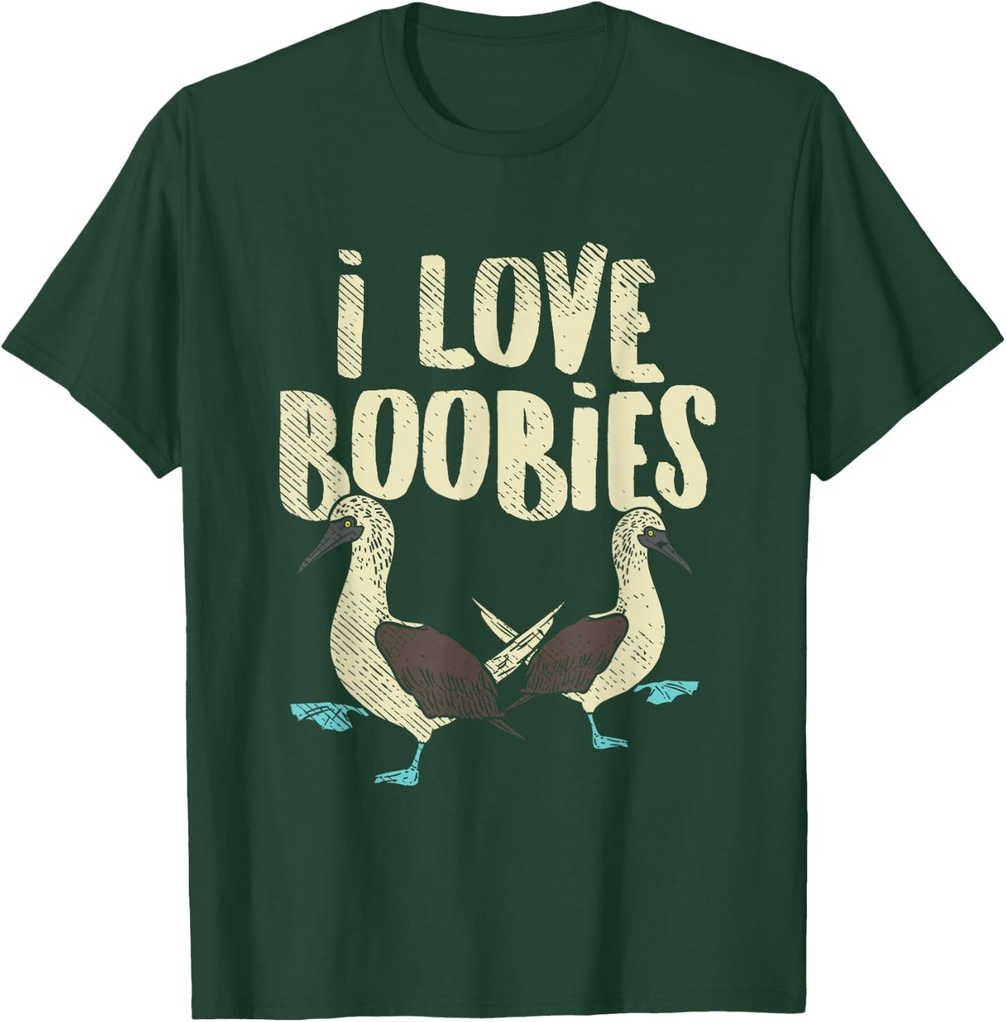 Blue-Footed Boobie Bird Birdwatcher Fun Pun - I Love Boobies T-Shirt - T-Shirt | Forest