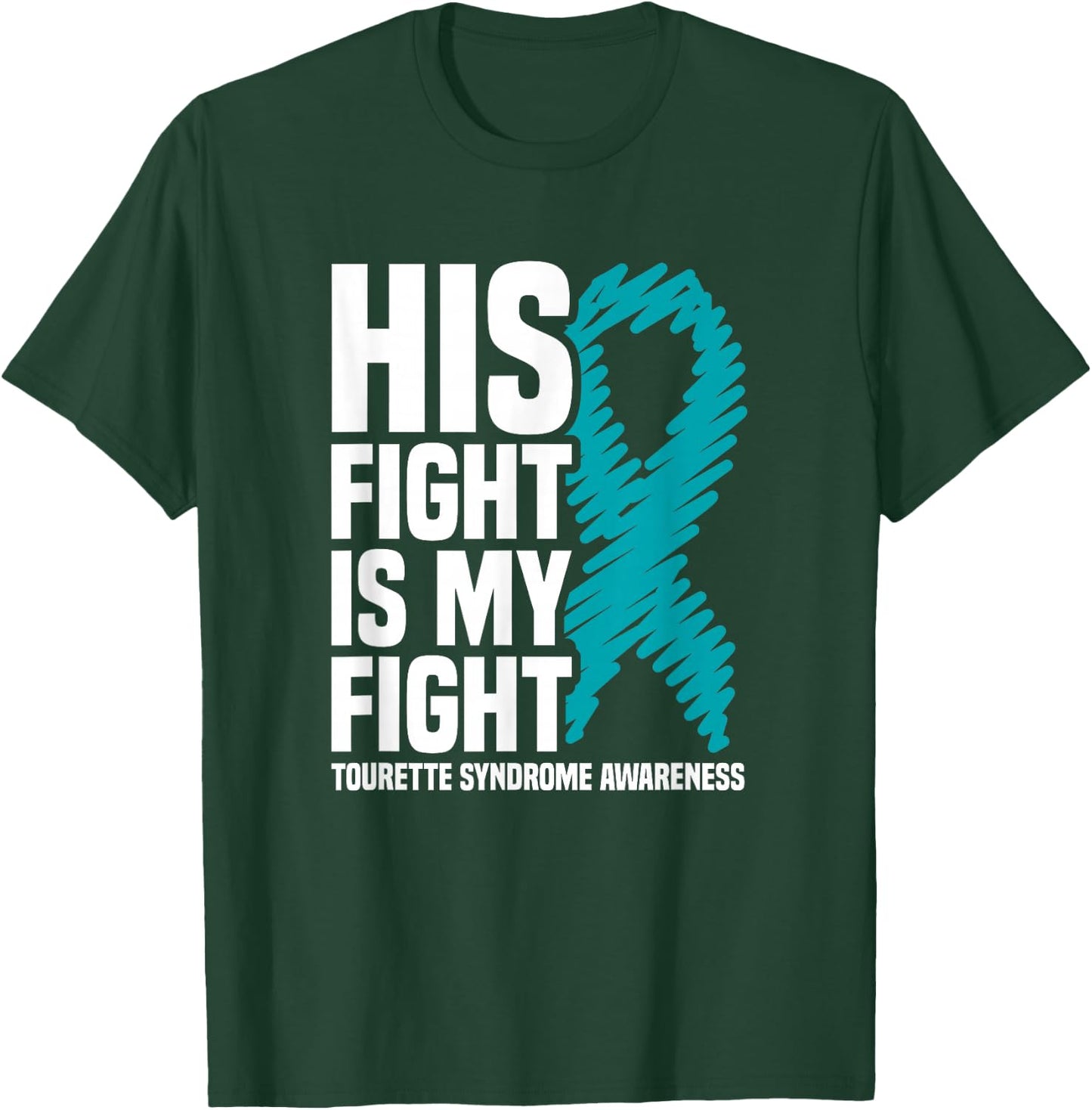 His Fight Is My Fight Tourette Syndrome Awareness T-Shirt - T-Shirt | Forest