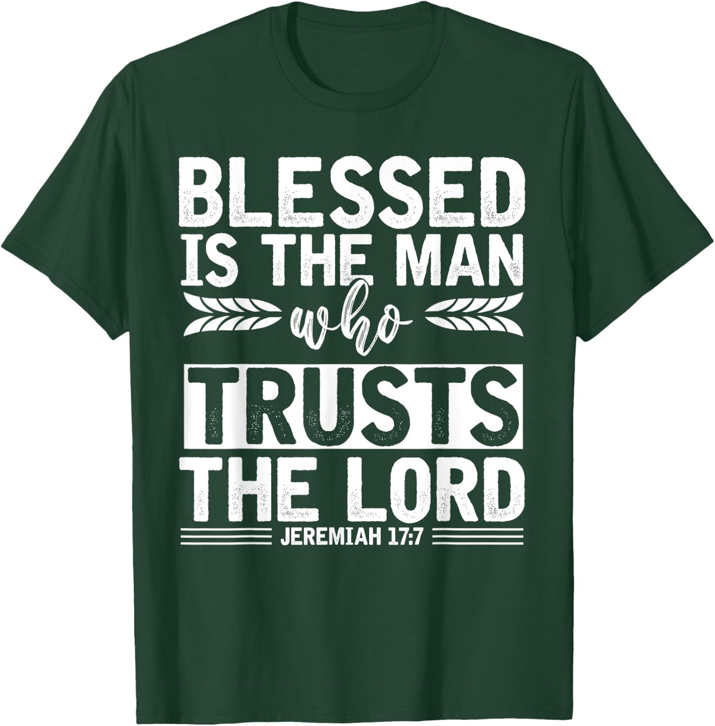 Christ Devotee Blessed Is The Man Who Trusts The Lord Jesus T-Shirt - T-Shirt | Forest