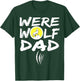 Funny Werewolf Dad Werewolf Shirts Men Werewolf T Sh T-Shirt - T-Shirt | Forest