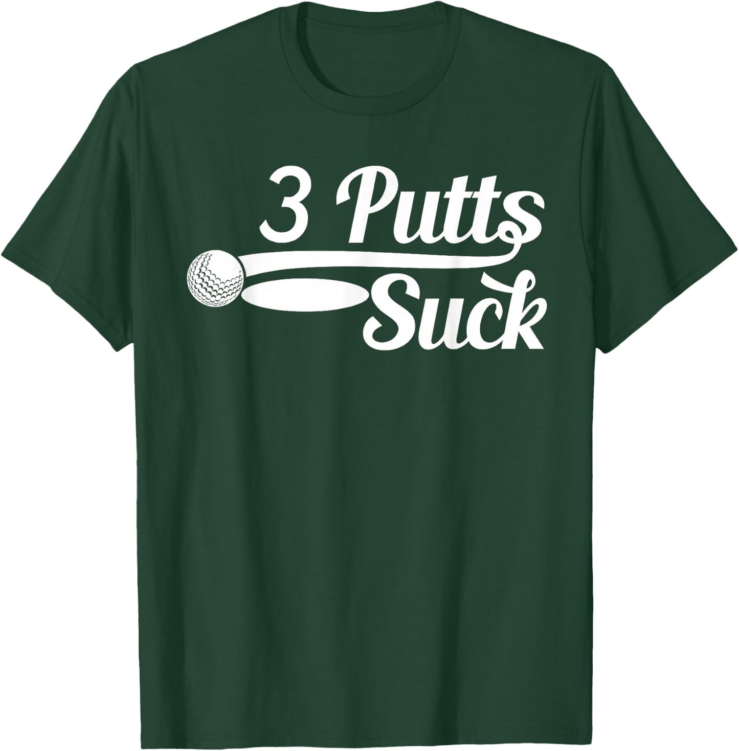 Golf Putter Funny Golfing Loser 3 Putts Suck Golf Ball Men T-Shirt - T-Shirt | Forest