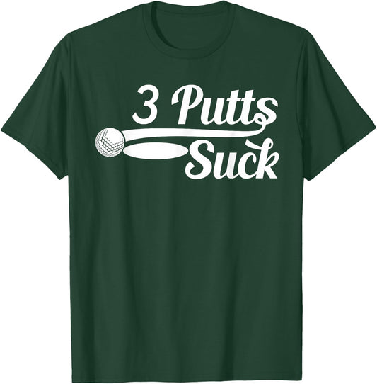 Golf Putter Funny Golfing Loser 3 Putts Suck Golf Ball Men T-Shirt - T-Shirt | Forest