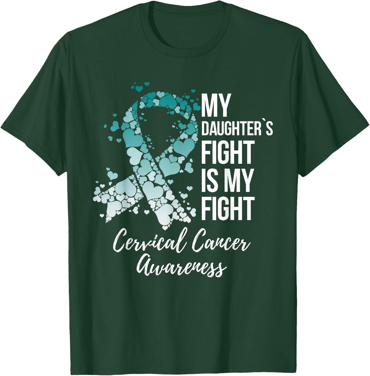 My Daughter’s Fight Is My Fight Cervical Cancer Awareness T-Shirt - T-Shirt | Forest