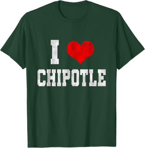 I Love Chipotle Funny Chipotle Lover T-Shirt - T-Shirt | Forest