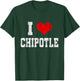 I Love Chipotle Funny Chipotle Lover T-Shirt - T-Shirt | Forest