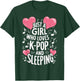 Just A Girl Who Loves K-Pop And Sleeping T-Shirt - T-Shirt | Forest