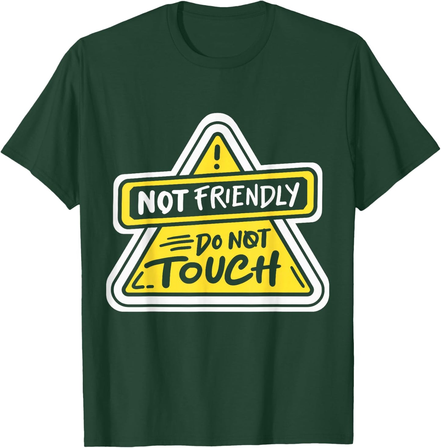 Not Friendly Do Not Touch T-Shirt - T-Shirt | Forest