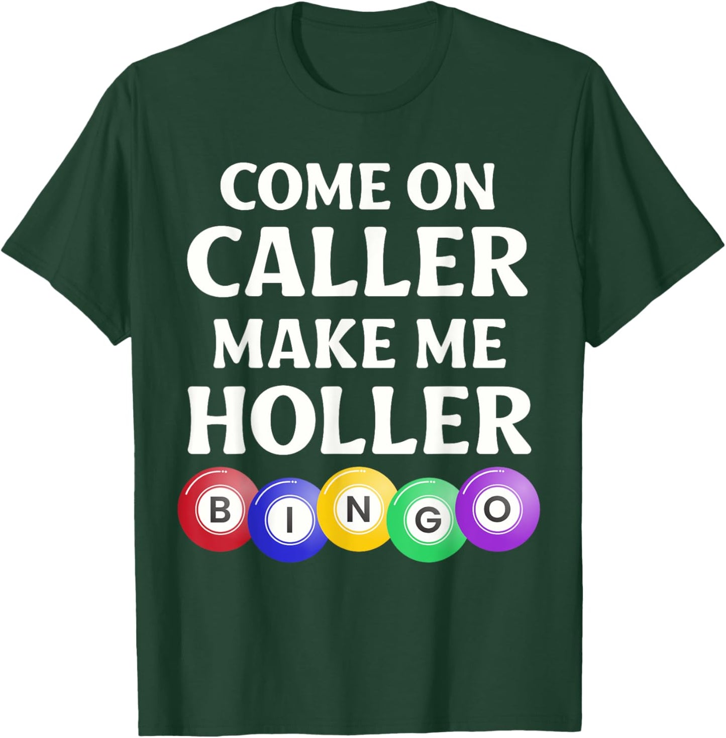 Funny Bingo Game Player Come On Caller Make Me Holler Bingo T-Shirt - T-Shirt | Forest