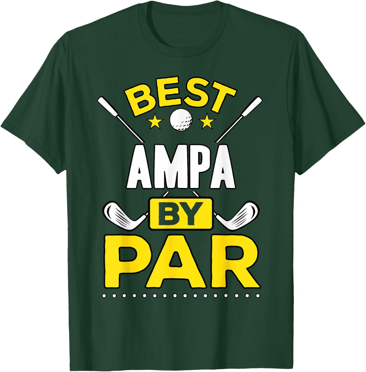 Best Ampa By Par Golf Ampa Gift T-Shirt - T-Shirt | Forest