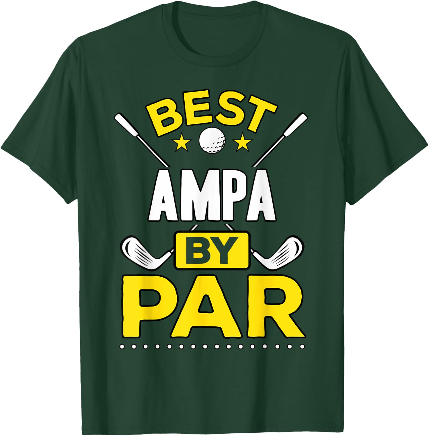 Best Ampa By Par Golf Ampa Gift T-Shirt - T-Shirt | Forest