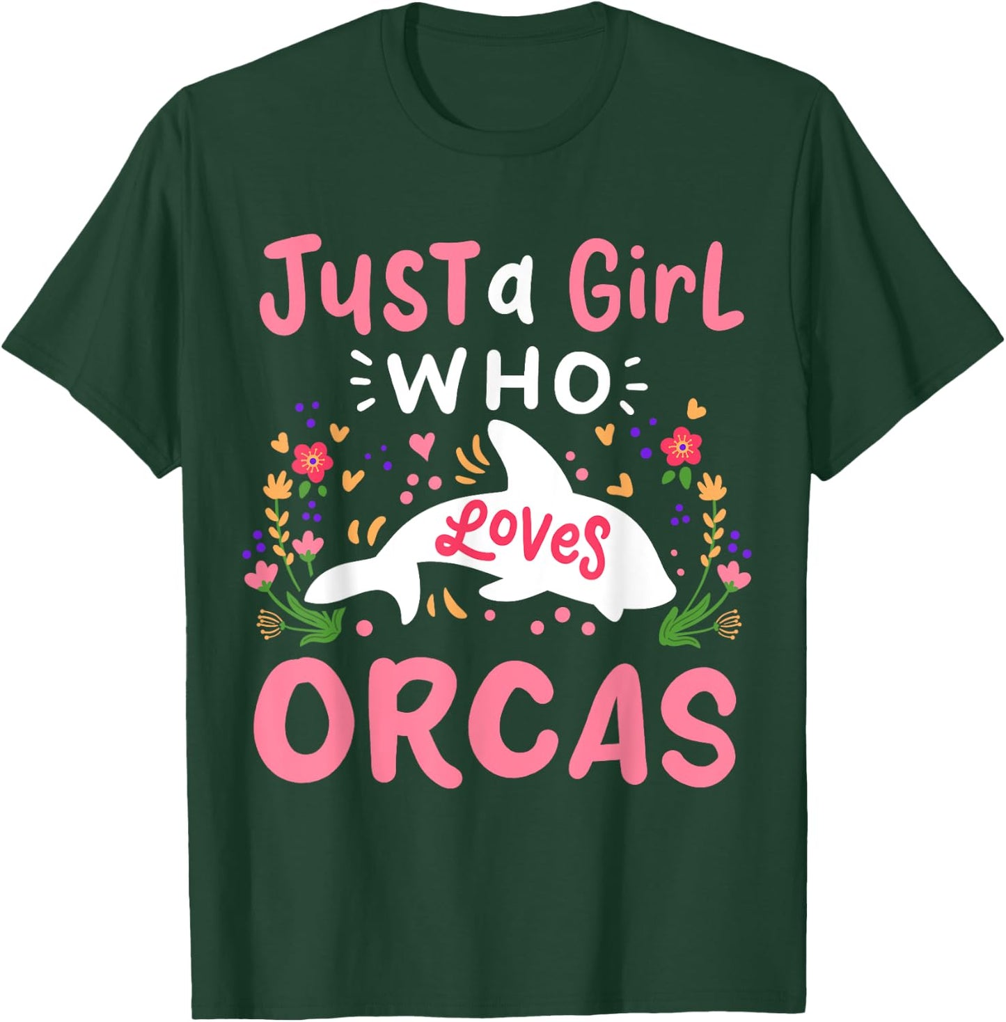 Orca Just A Girl Who Loves Orcas Gift T-Shirt - T-Shirt | Forest
