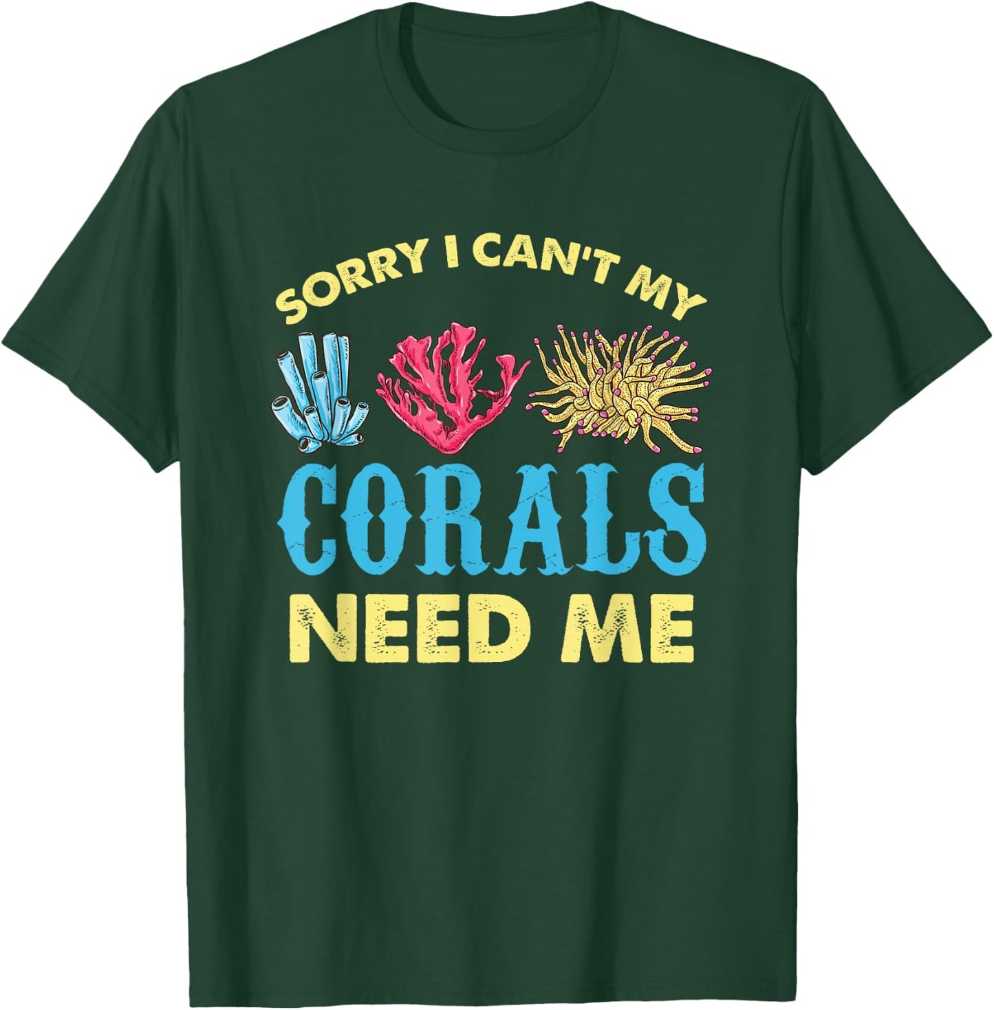 Sorry I Cant My Corals Need Me Aquarium Lover T-Shirt - T-Shirt | Forest
