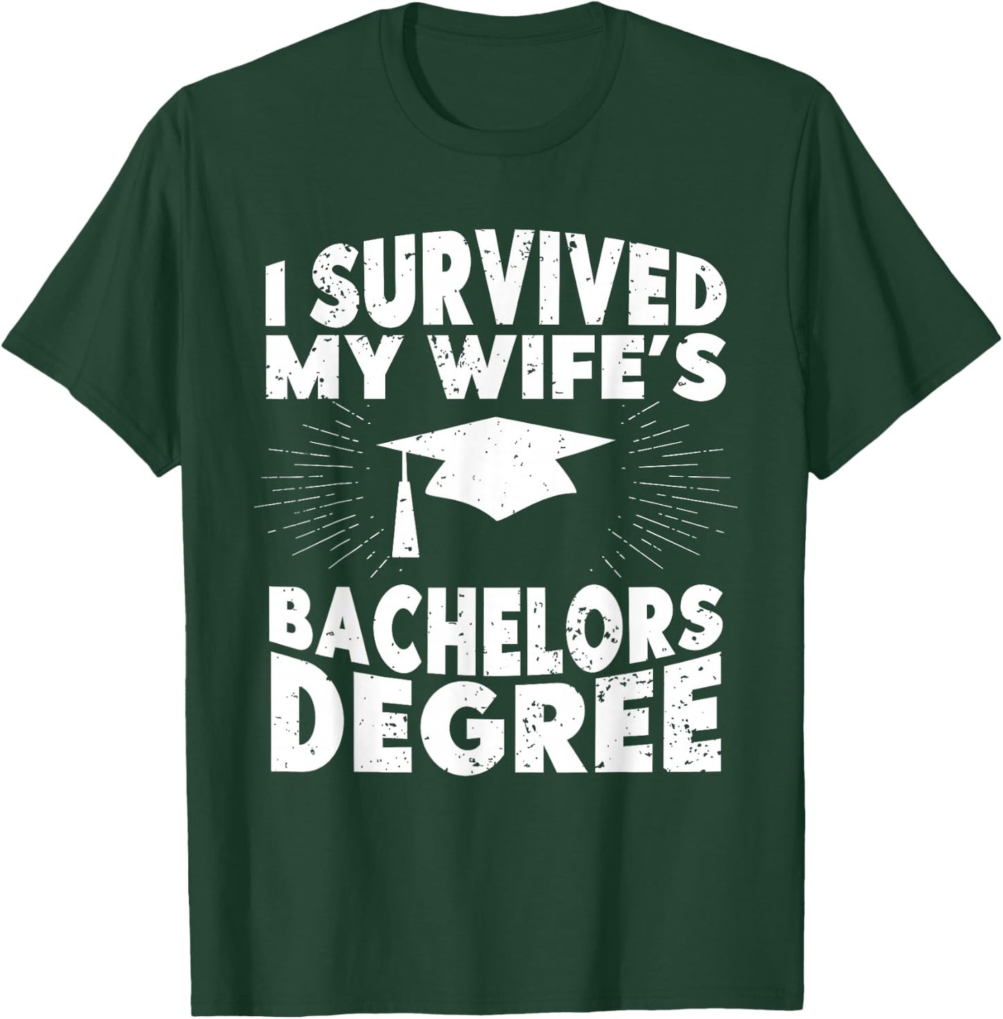 I Survived My Wifes Bachelors Degree Funny Graduation T-Shirt - T-Shirt | Forest