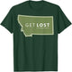 Get Lost in Montana , ost Camping , Hiking Adventure T-Shirt - T-Shirt | Forest