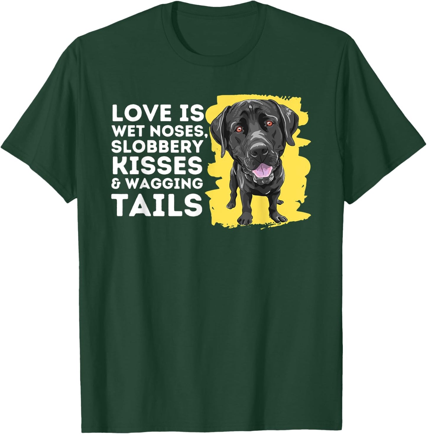 Love Is Wet Noses - Labrador Retriever Lover Dog Owner Lab T-Shirt - T-Shirt | Forest