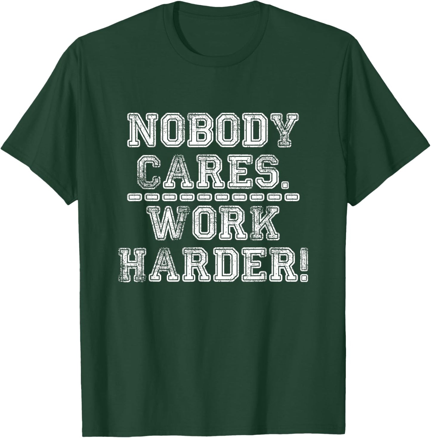 Retro Nobody Cares Work Harder Funny Fitness Motivation Gift T-Shirt - T-Shirt | Forest