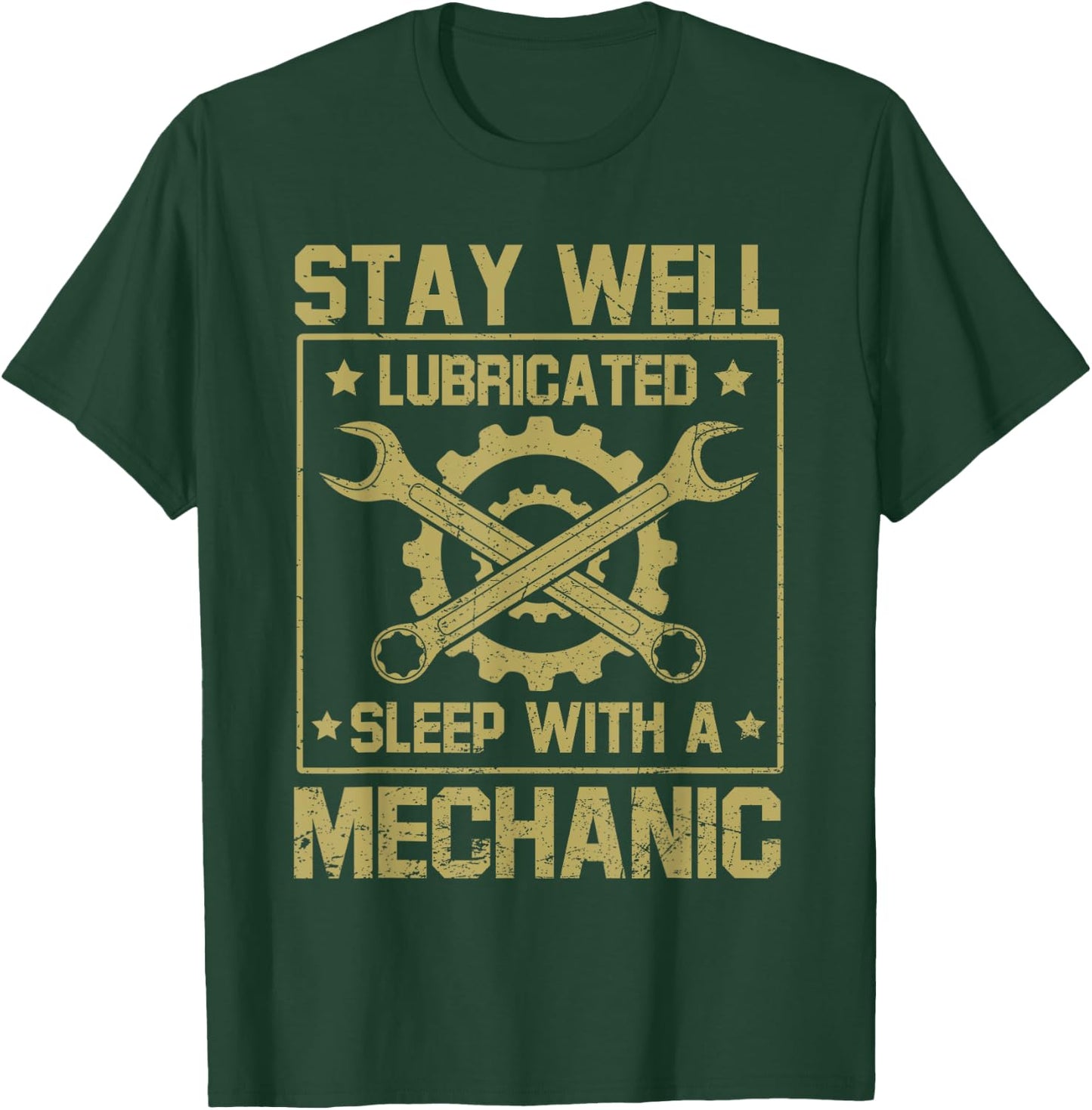 Stay Well Lubricated Sleep With Mechanic Funny Saying Joke T-Shirt - T-Shirt | Forest