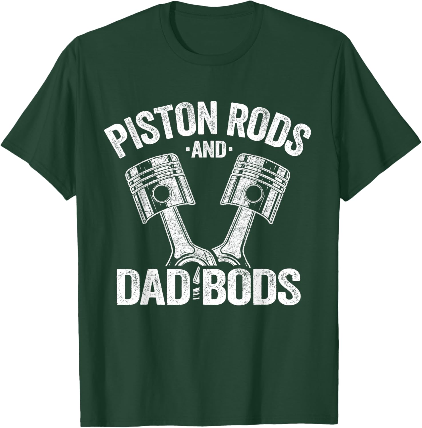 Mechanic Garage Race Car Parts Piston Rods And Dad Bods T-Shirt - T-Shirt | Forest