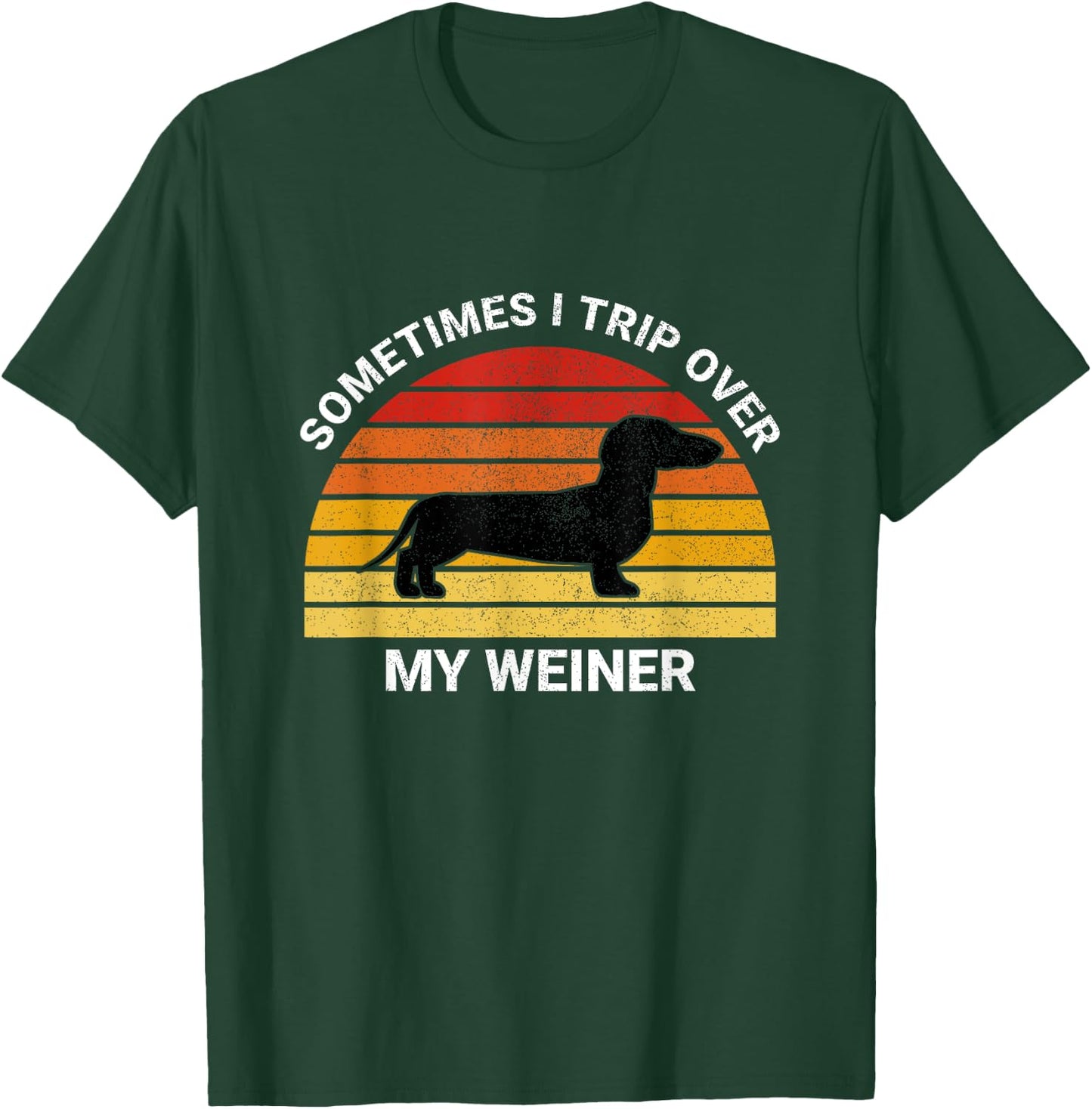 Funny Retro Sometimes I Trip Over My Wiener Dachshund Lover T-Shirt - T-Shirt | Forest