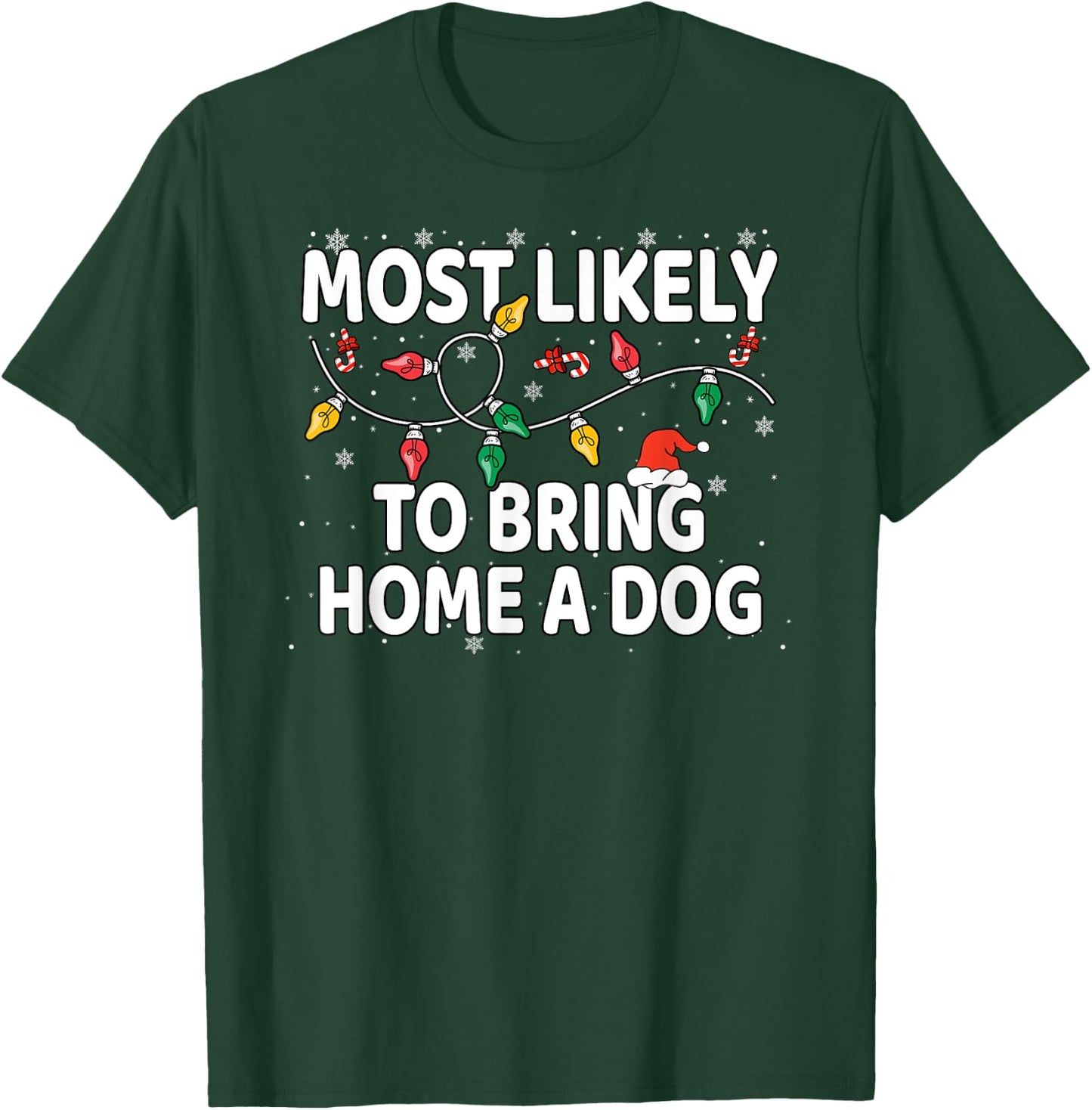 Most Likely To Bring Home A Dog Xmas Matching T-Shirt - T-Shirt | Forest