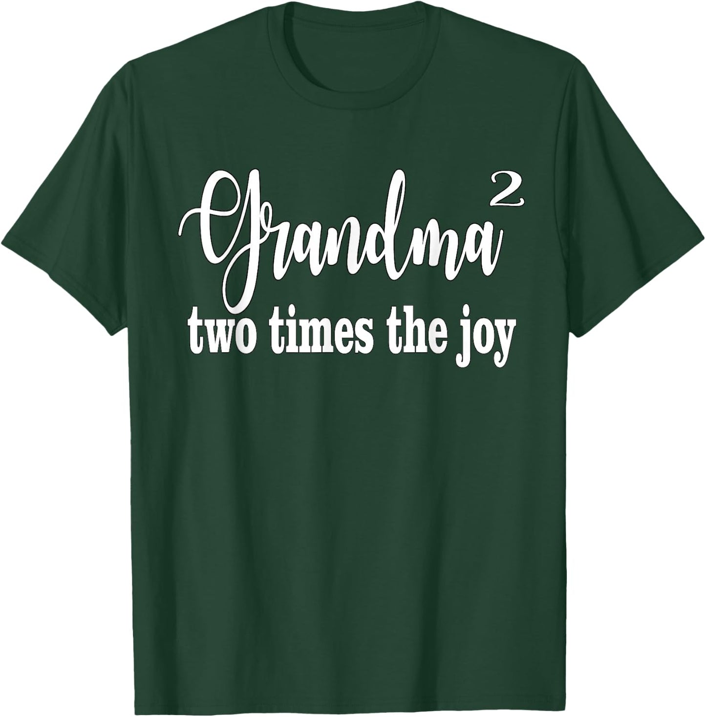 Grandma Squared Two TImes the Joy T-Shirt - T-Shirt | Forest