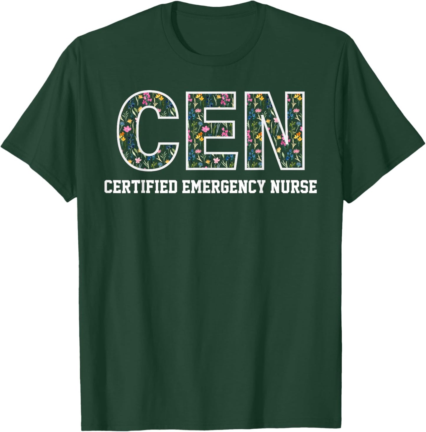 Vintage CEN Certified Emergency Nurse Wildflowers ER Doctor T-Shirt - T-Shirt | Forest