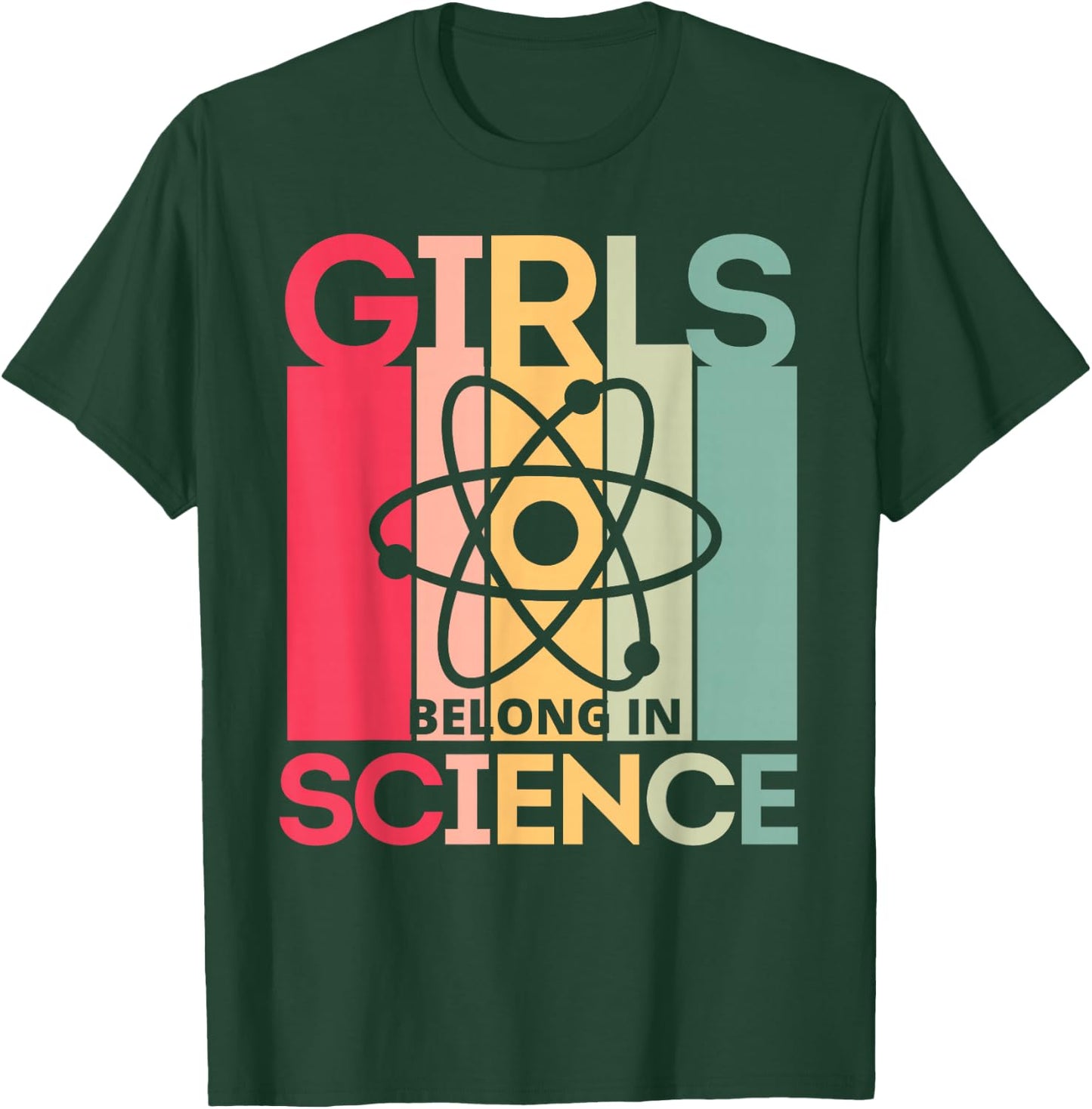 Girls Belong in Science for Girls in STEM and Feminist Women T-Shirt - T-Shirt | Forest