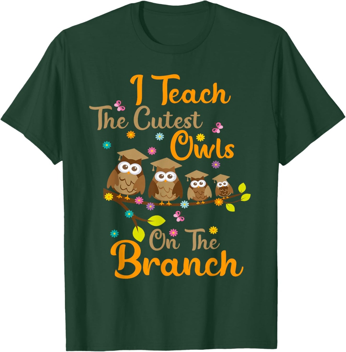 I Teach The Cutest Owls On The Branch Teacher Appreciation Men Women T-Shirt - T-Shirt | Forest