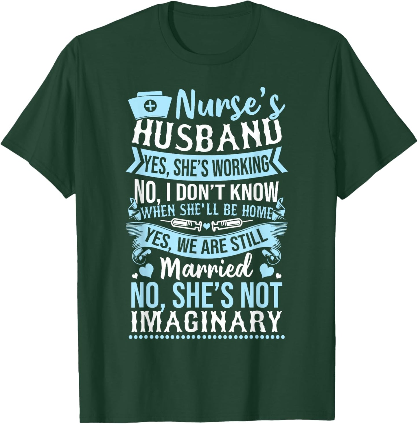 Nurse's Husband Shirt - My Nurse Wife Is Not Imaginary T-Shirt - T-Shirt | Forest