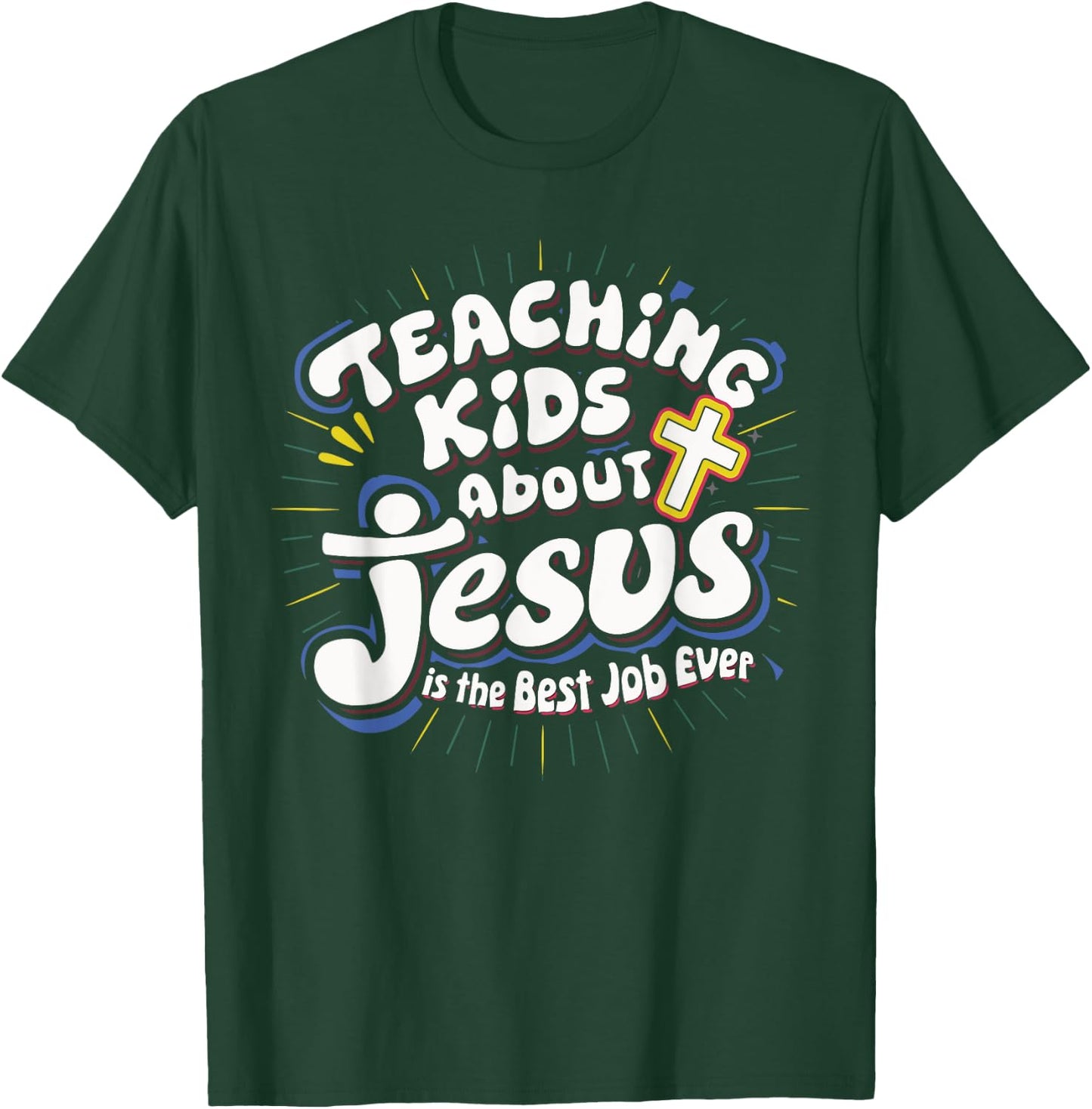 Teaching Kids About Jesus Is The Best Job Ever T-Shirt - T-Shirt | Forest