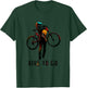 Cycling Racing Bicycle Motivation Funny Bike to Go Iii T-Shirt - T-Shirt | Forest